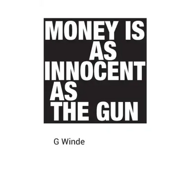 Money is as innocent as the gun