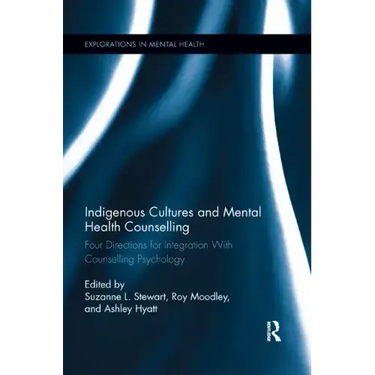 Indigenous Cultures and Mental Health Counselling: Four Directions for Integration with Counselling Psychology