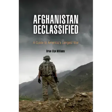 Afghanistan Declassified: A Guide to America's Longest War