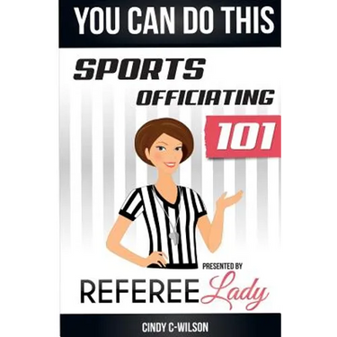 You Can Do This: Sports Officiating 101 Presented by Referee Lady