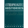 Anthropologies and Histories: Essays in Culture, History, and Political Economy