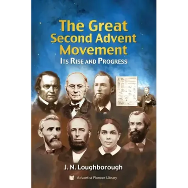 The Great Second Advent Movement: Its Rise and Progress