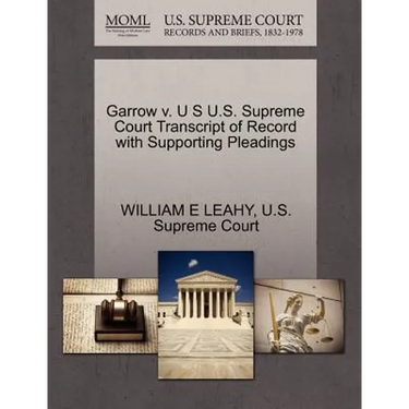 Garrow V. U S U.S. Supreme Court Transcript of Record with Supporting Pleadings