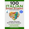 100 Italian Short Stories for Beginners Learn Italian with Stories Including Audiobook Italian Edition Foreign Language Book 1