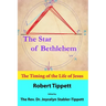 The Star of Bethlehem: The Timing of the Life of Jesus