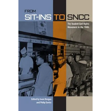 From Sit-Ins to Sncc: The Student Civil Rights Movement in the 1960s