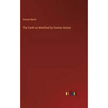 The Earth as Modified by Human Action
