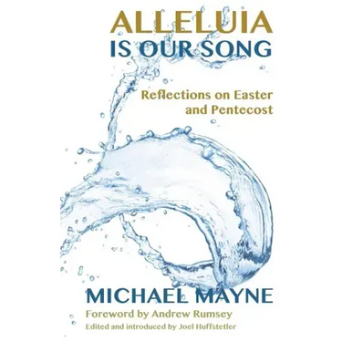 Alleluia Is Our Song: Reflections on Eastertide