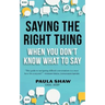 Saying The Right Thing When You Don'T Know What To Say