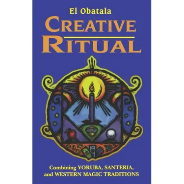 Creative Ritual: Combining Yoruba, Santeria and Western Magic Traditions