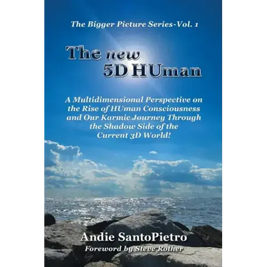 The new 5D HUman: A Multidimensional Perspective on the Rise of HUman Consciousness and Our Karmic Journey Through the Shadow of the Current 3D World!