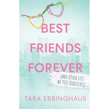 Best Friends Forever (And Other Lies We Tell Ourselves)