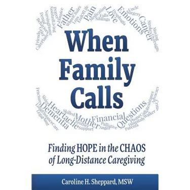 When Family Calls: Finding Hope in the Chaos of Long-Distance Caregiving