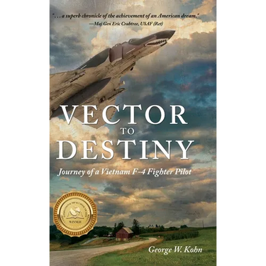 Vector to Destiny: Journey of a Vietnam F-4 Fighter Pilot