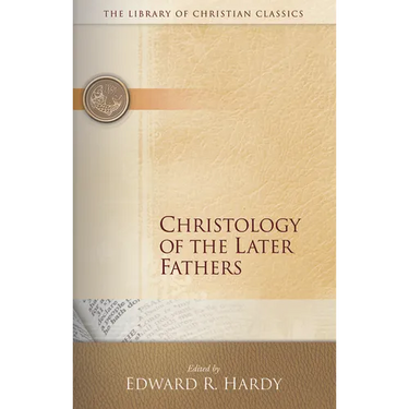 Christology of the Later Fathers,