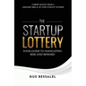 The Startup Lottery: Your Guide To Navigating Risk And Reward