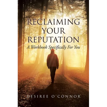 Reclaiming Your Reputation: A Workbook Specifically for You