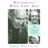 Becoming Who You Are: Insights on the True Self from Thomas Merton and Other Saints