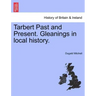 Tarbert Past and Present. Gleanings in Local History.