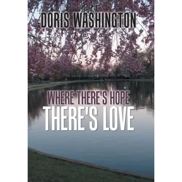 Where There's Hope- There's Love: Poems of Hope & Love for Today & Tomorrow
