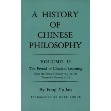 History of Chinese Philosophy, Volume 2: The Period of Classical Learning from the Second Century B.C. to the Twentieth Century A.D
