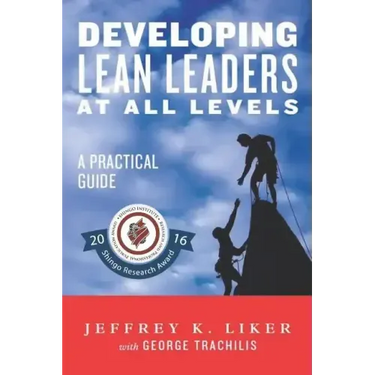 Developing Lean Leaders at all Levels: A Practical Guide