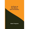 An Essay on the History of Civil Society