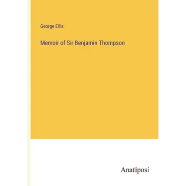 Memoir of Sir Benjamin Thompson