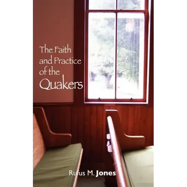 The Faith and Practice of the Quakers