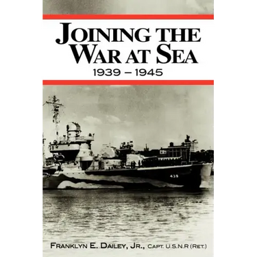 Joining the War at Sea 1939-1945: A Destroyer's Role in World War II Naval Convoys and Invasion Landings