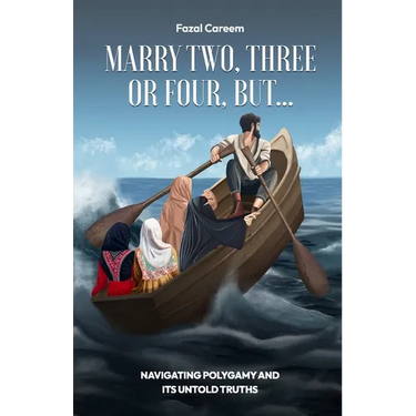 Marry Two, Three or Four, But...: Navigating Polygamy And Its Untold Truths