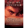 Call me Lucifer: Dialogues with a Noble Stranger