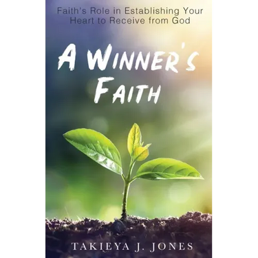 A Winner's Faith: Faith's Role in Establishing Your Heart to Receive from God
