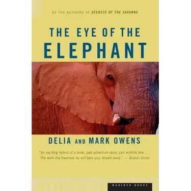 The Eye of the Elephant: An Epic Adventure in the African Wilderness