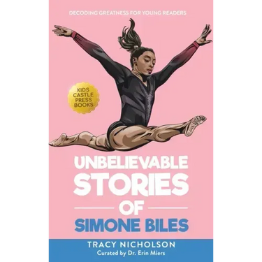 Unbelievable Stories of Simone Biles: Decoding Greatness For Young Readers (Awesome Biography Books for Kids Children Ages 9-12)
