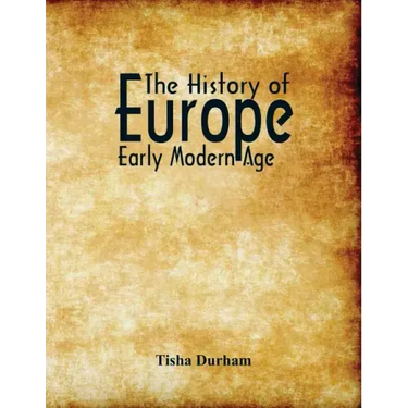 The History of Europe: Early Modern Age