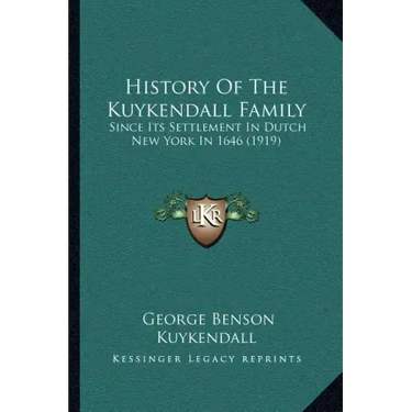 History Of The Kuykendall Family: Since Its Settlement In Dutch New York In 1646 (1919)
