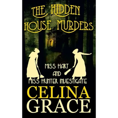 The Hidden House Murders: (Miss Hart and Miss Hunter Investigate: Book 3)