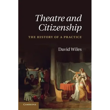 Theatre and Citizenship: The History of a Practice