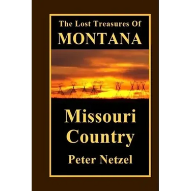 The Lost Treasures Of Montana: Missouri Country