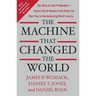 The Machine That Changed the World: The Story of Lean Production-- Toyota's Secret Weapon in the Global Car Wars That Is Now Revolutionizing World Ind