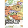 1000 Hostels: Britain & North Europe Hyper-Guide: Backpackers & Flashpackers