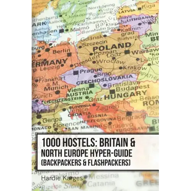 1000 Hostels: Britain & North Europe Hyper-Guide: Backpackers & Flashpackers