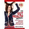 The Gut Health Protocol: A Nutritional Approach To Healing SIBO, Intestinal Candida, GERD, Gastritis, and other Gut Health Issues