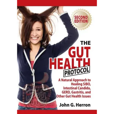 The Gut Health Protocol: A Nutritional Approach To Healing SIBO, Intestinal Candida, GERD, Gastritis, and other Gut Health Issues