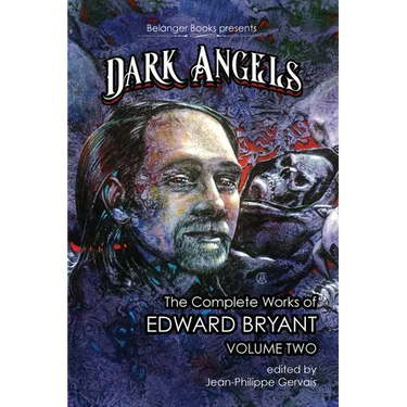 Dark Angels: The Complete Works of Edward Bryant Volume Two