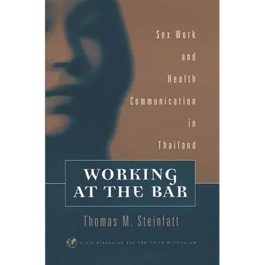 Working at the Bar: Sex Work and Health Communication in Thailand