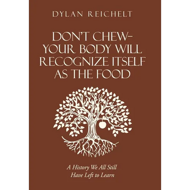Don't Chew-Your Body Will Recognize Itself as the Food: A History We All Still Have Left to Learn