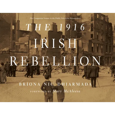 The 1916 Irish Rebellion