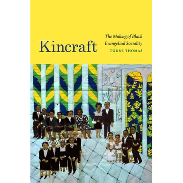 Kincraft: The Making of Black Evangelical Sociality